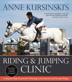 Anne Kursinski's Riding and Jumping Clinic: New Edition: A Step-By-Step Course for Winning in the Hu ANNE KURSINSKIS RIDING & JUMPI [ Anne Kursinski ]