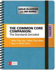 The Common Core Companion: The Standards Decoded, Grades 3-5: What They Say, What They Mean, How to COMMON CORE COMPANION THE STAN （Corwin Literacy） [ Leslie A. Blauman ]