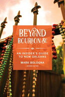 Beyond Bourbon St.: An Insider's Guide to New Orleans
