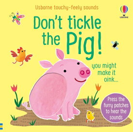 Don't Tickle the Pig DONT TICKLE THE PIG （Don't Tickle Touchy Feely Sound Books） [ Sam Taplin ]