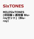 MILESixTONES(初回盤＋通常盤 Blu-rayセット)【Blu-ray】 [ SixTONES ]