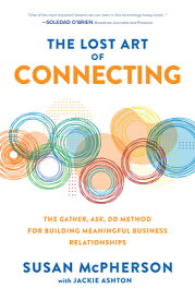 The Lost Art of Connecting: The Gather, Ask, Do Method for Building Meaningful Business Relationship LOST ART OF CONNECTING [ Susan McPherson ]