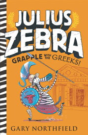 Julius Zebra: Grapple with the Greeks! JULIUS ZEBRA GRAPPLE W/THE GRE （Julius Zebra） [ Gary Northfield ]