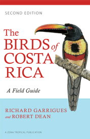 The Birds of Costa Rica: A Field Guide BIRDS OF COSTA RICA 2/E （Zona Tropical Publications） [ Richard Garrigues ]