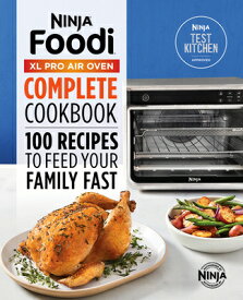 The Official Ninja(r) Foodi(tm) XL Pro Air Oven Complete Cookbook: 100 Recipes to Feed Your Family F OFF NINJA(R) FOODI(TM) XL PRO [ Ninja Test Kitchen ]