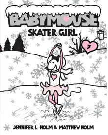 Babymouse #7: Skater Girl BABYMOUSE #7 SKATER GIRL （Babymouse） [ Jennifer L. Holm ]