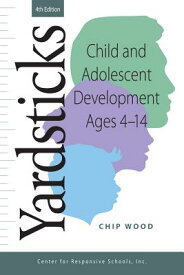 Yardsticks, Child, Adolescent, Development Ages 4 - 14 4th YARDSTICKS CHILD ADOLESCENT DE [ Responsive Classroom ]