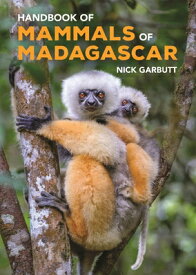 Handbook of Mammals of Madagascar HANDBK OF MAMMALS OF MADAGASCA [ Nick Garbutt ]