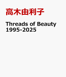 Threads of Beauty 1995-2025