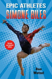 Epic Athletes: Simone Biles EPIC ATHLETES SIMONE BILES （Epic Athletes） [ Dan Wetzel ]