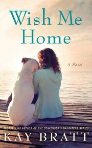Wish Me Home WISH ME HOME [ Kay Bratt ]