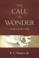 The Call to Wonder: Loving God Like a Child