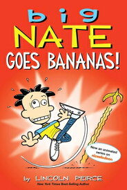 Big Nate Goes Bananas!: Volume 19 BIG NATE GOES BANANAS （Big Nate） [ Lincoln Peirce ]