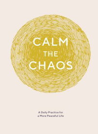 Calm the Chaos Journal: A Daily Practice for a More Peaceful Life CALM THE CHAOS JOURNAL [ Nicola Ries Taggart ]