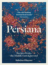 Persiana: Recipes from the Middle East & Beyond PERSIANA [ Sabrina Ghayour ]