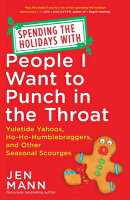 Spending the Holidays with People I Want to Punch in the Throat: Yuletide Yahoos, Ho-Ho-Humblebragge