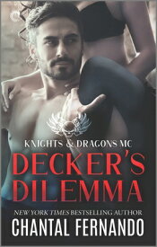 Decker's Dilemma: A Spicy Motorcycle Club Romance DECKERS DILEMMA ORIGINAL/E （Knights & Dragons MC） [ Chantal Fernando ]