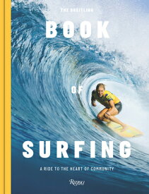 The Breitling Book of Surfing: A Ride to the Heart of Community BREITLING BK OF SURFING [ Mikey February ]