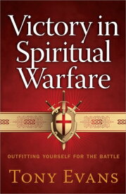 Victory in Spiritual Warfare: Outfitting Yourself for the Battle VICTORY IN SPIRITUAL WARFARE [ Tony Evans ]
