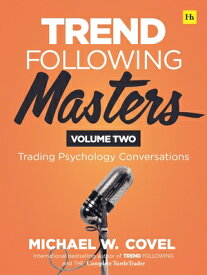 Trend Following Masters: Trading Psychology Conversations -- Volume Two TREND FOLLOWING MASTERS （Trend Following Masters） [ Michael Covel ]