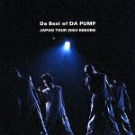 Da Best of DA PUMP JAPAN TOUR 2003 REBORN [ DA PUMP ]