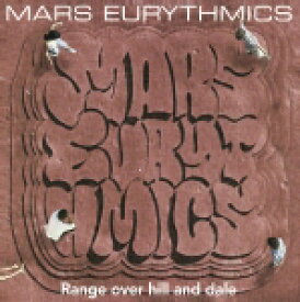 Range over hill and dale [ MARS EURYTHMICS ]