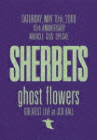 ghost flowers GREATEST LIVE at JCB HALL [ SHERBETS ]