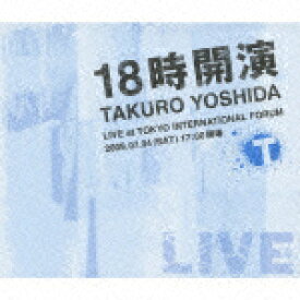 18時開演 TAKURO YOSHIDA LIVE at TOKYO INTERNATIONAL FORUM(CD+DVD) [ 吉田拓郎 ]