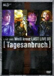 Weiβ kreuz LAST LIVE03〜Tagesanbruch〜