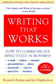 Writing That Works, 3rd Edition: How to Communicate Effectively in Business WRITING THAT WORKS 3RD /E 3/E [ Kenneth Roman ]
