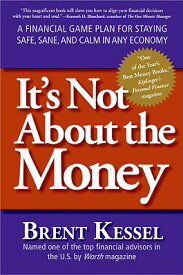 It's Not about the Money: A Financial Game Plan for Staying Safe, Sane, and Calm in Any Economy ITS NOT ABT THE MONEY [ Brent Kessel ]