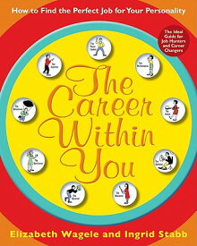 The Career Within You: How to Find the Perfect Job for Your Personality CAREER W/IN YOU [ Elizabeth Wagele ]