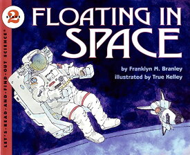 Floating in Space FLOATING IN SPACE （Let's-Read-And-Find-Out Science 2） [ Franklyn M. Branley ]