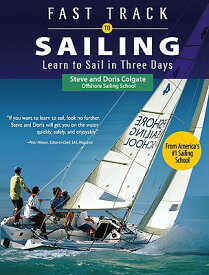 Fast Track to Sailing: Learn to Sail in Three Days FAST TRACK TO SAILING [ Steve Colgate ]