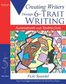 Creating Writers Through 6-Trait Writing: Assessment and Instruction