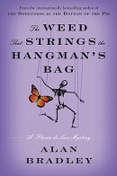 The Weed That Strings the Hangman's Bag: A Flavia de Luce Mystery
