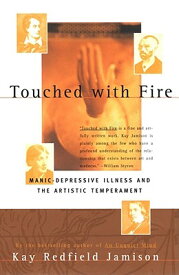 Touched with Fire: Manic-Depressive Illness and the Artistic Temperament TOUCHED W/FIRE [ Kay Redfield Jamison ]