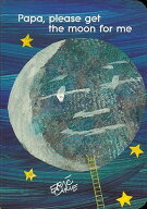 PAPA,PLEASE GET THE MOON FOR ME(BB) [ ERIC CARLE ]