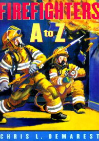 Firefighters A to Z FIREFIGHTERS A TO Z [ Chris L. Demarest ]