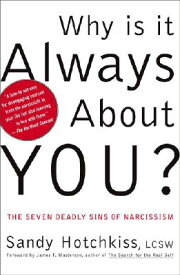 Why Is It Always about You?: The Seven Deadly Sins of Narcissism WHY IS IT ALWAYS ABT YOU [ Sandy Hotchkiss ]