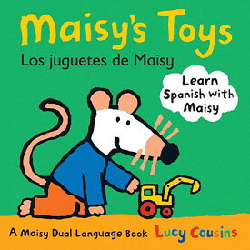 Maisy's Toys Los Juguetes de Maisy: A Maisy Dual Language Book SPA-MAISYS TOYS LOS JUGUETES D （My Friend Maisy） [ Lucy Cousins ]