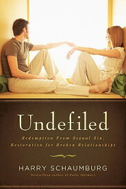 Undefiled: Redemption from Sexual Sin, Restoration for Broken Relationships UNDEFILED [ Harry Schaumburg ]