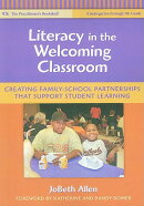 Literacy in the Welcoming Classroom: Creating Family-School Partnerships That Support Student Learni