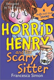 Horrid Henry and the Scary Sitter HORRID HENRY & THE SCARY SITTE （Horrid Henry） [ Francesca Simon ]