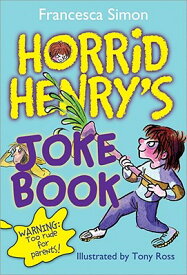 Horrid Henry's Joke Book HORRID HENRYS JOKE BK （Horrid Henry） [ Francesca Simon ]