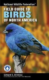 National Wildlife Federation Field Guide to Birds of North America NATL WILDLIFE FEDERATION FGT B （National Wildlife Federation Field Guide） [ Edward S. Brinkley ]