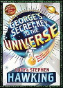 George's Secret Key to the Universe GEORGES SECRET KEY TO THE UNIV （George's Secret Key） [ Stephen Hawking ]
