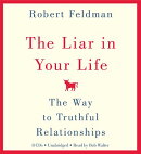 The Liar in Your Life: The Way to Truthful Relationships