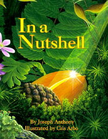 In a Nutshell IN A NUTSHELL （Sharing Nature with Children Books） [ Joseph Anthony ]