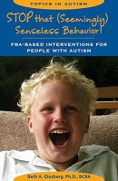 Stop That Seemingly Senseless Behavior!: FBA-Based Interventions for People with Autism